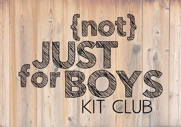 Not Just for Boys Kit Club