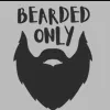 BEARDED ONLY