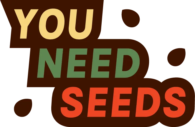 You Need Seeds