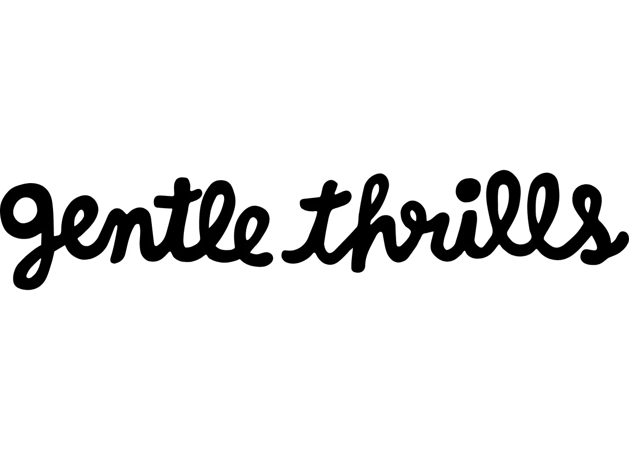 gentle thrills