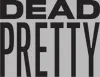 Dead Pretty