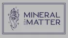 Mineral And Matter