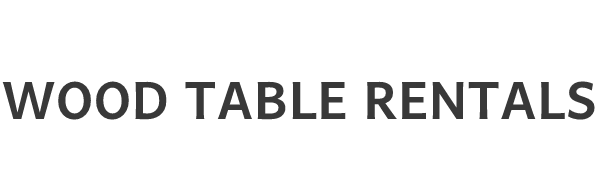 Wood Table Rentals