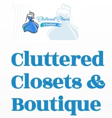 Cluttered Closets & Boutique