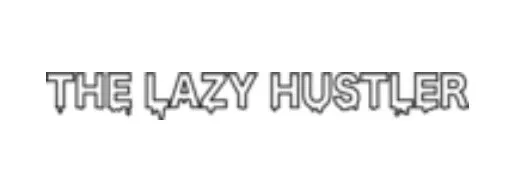 The Lazy Hustler