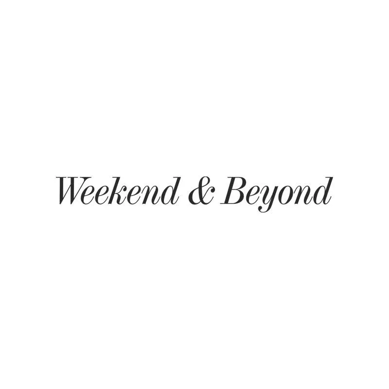 WEEKEND AND BEYOND