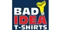 Bad Idea Tshirts