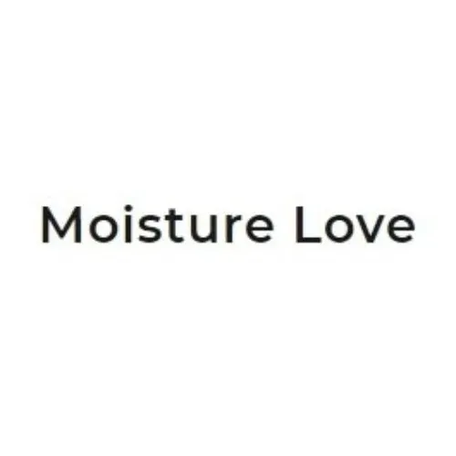 Moisture Love