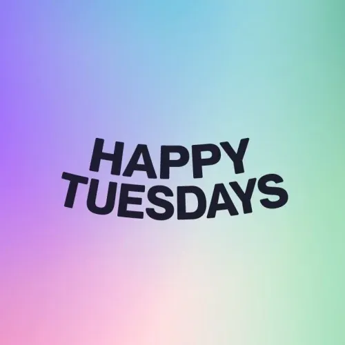 Happy Tuesdays