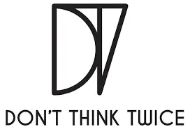 Don't Think Twice