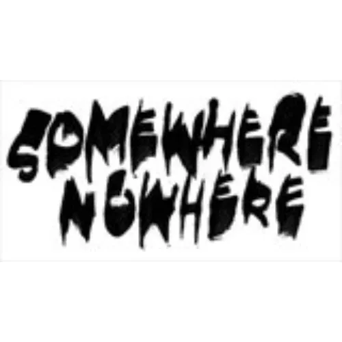 SOMEWHERE NOWHERE