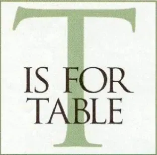 T is for Table