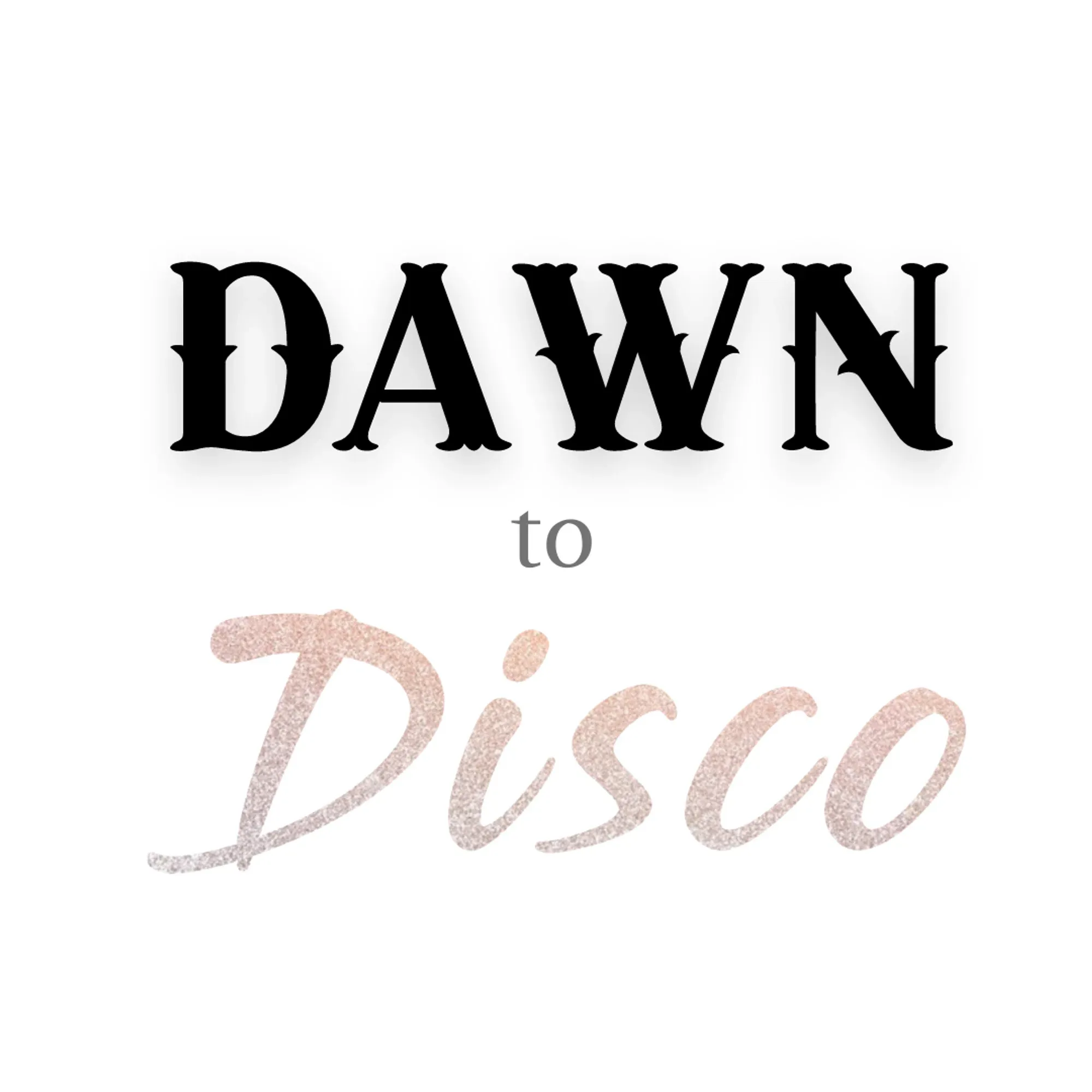 Dawn to Disco