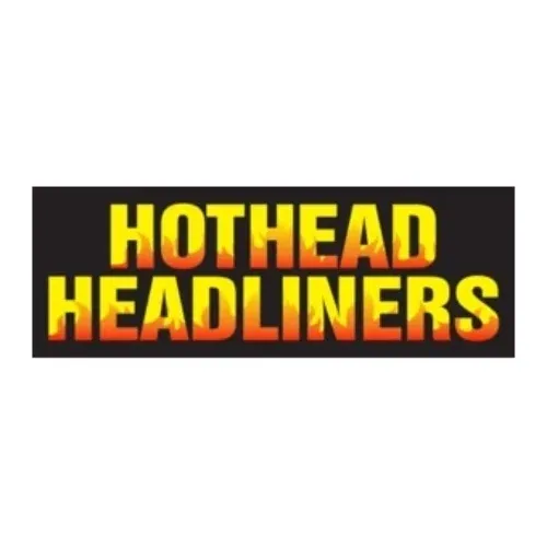 Hothead Headliners