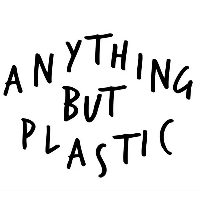 Anything But Plastic