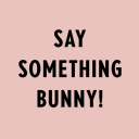 Say Something Bunny